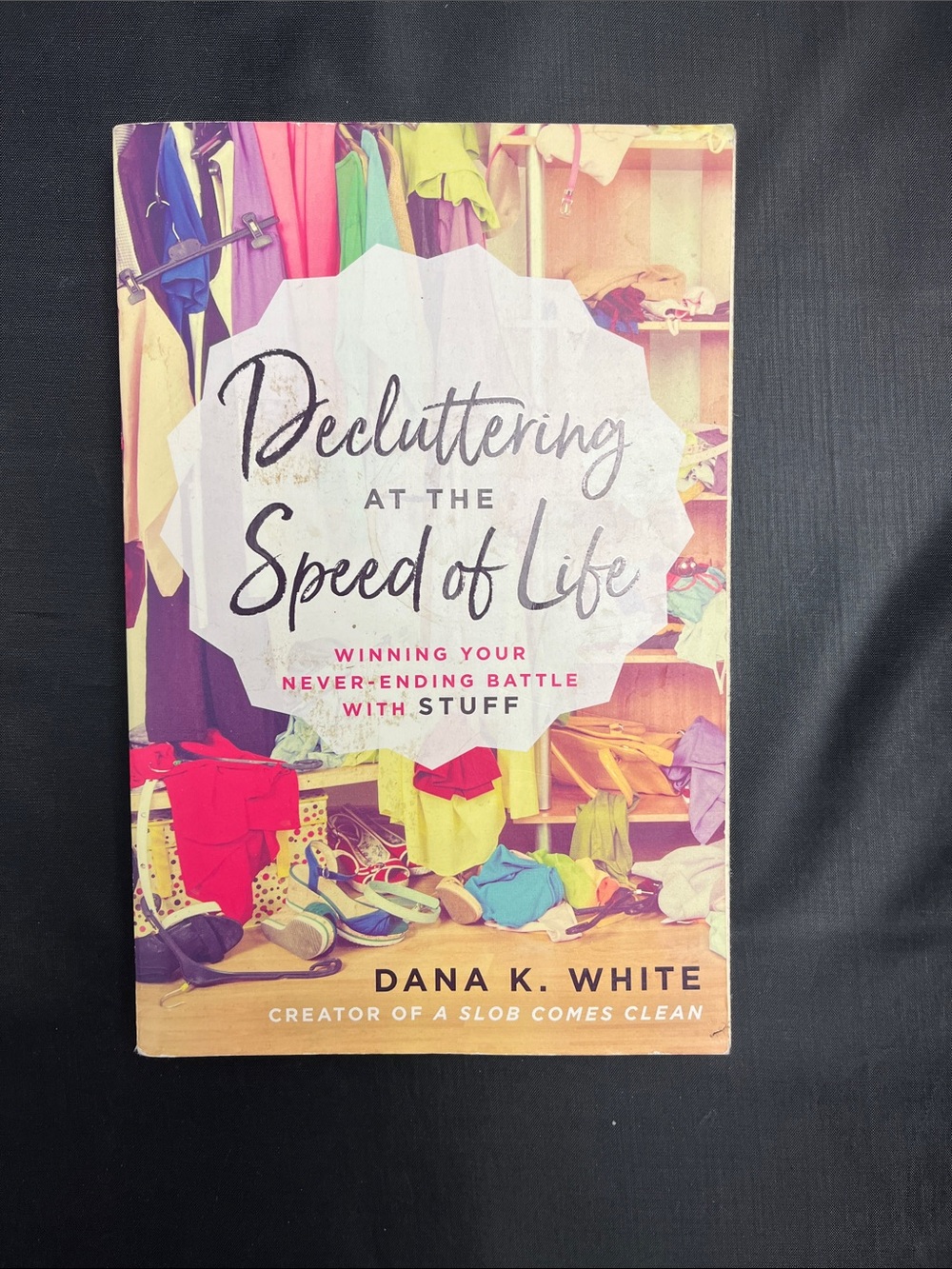 Decluttering at the Speed of Life by Dana K. White - Multicolor Cover